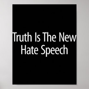 Truth Is The New Hate Speech -  Poster