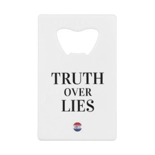 TRUTH OVER LIES CREDIT CARD BOTTLE OPENER
