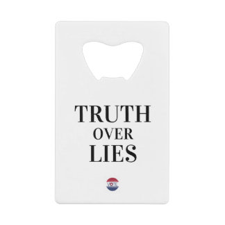 TRUTH OVER LIES CREDIT CARD BOTTLE OPENER