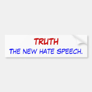 TRUTH, The new hate speech. Bumper Sticker