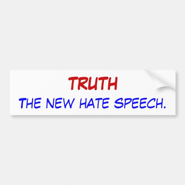 TRUTH, The new hate speech. Bumper Sticker (Front)