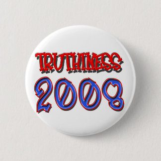 TRUTHINESS 2008 2 INCH ROUND BUTTON