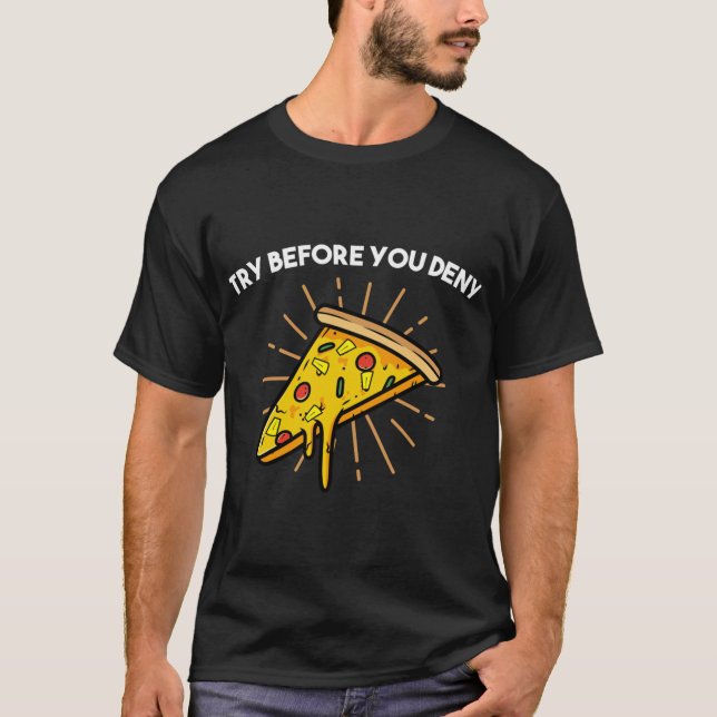 Try Before You Deny Strange Pineapple Pizza Lover  T-Shirt (Front)