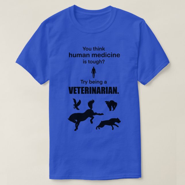 Try Being a Veterinarian T-Shirt (Design Front)
