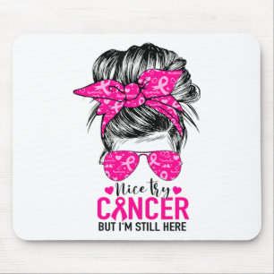 Try Cancer But I'm Still Here Breast Cancer Awaren Mouse Pad