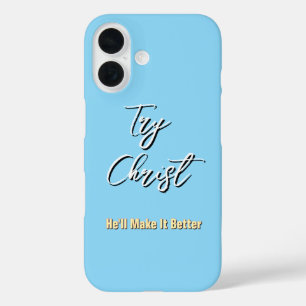 Try Christ - He'll Make It Better Lt Blue iPhone 16 Case