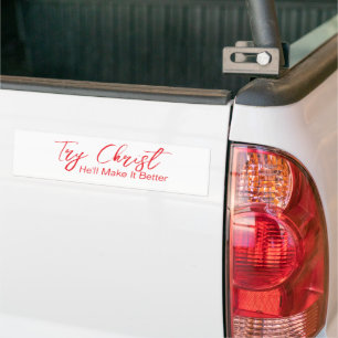 Try Christ - He'll Make It Better White            Bumper Sticker
