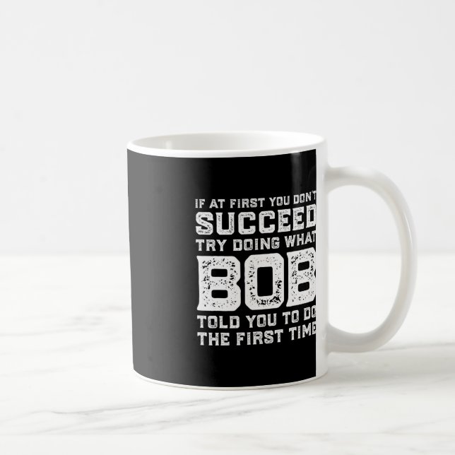 Try Doing What BOB Told You To Do Fun Christmas Jo Coffee Mug (Right)