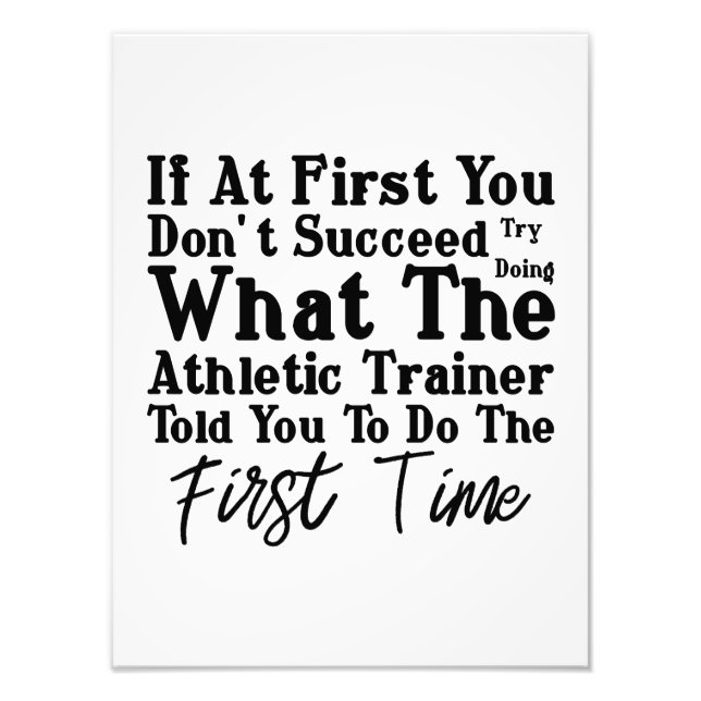 Try Doing What The Athletic Trainer Told You To Do Photo Print (Front)