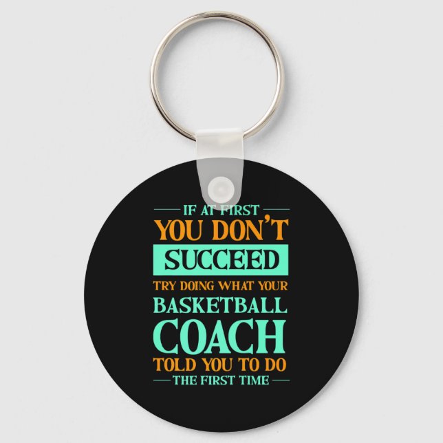 Try doing what your basketball coach told you  keychain (Front)