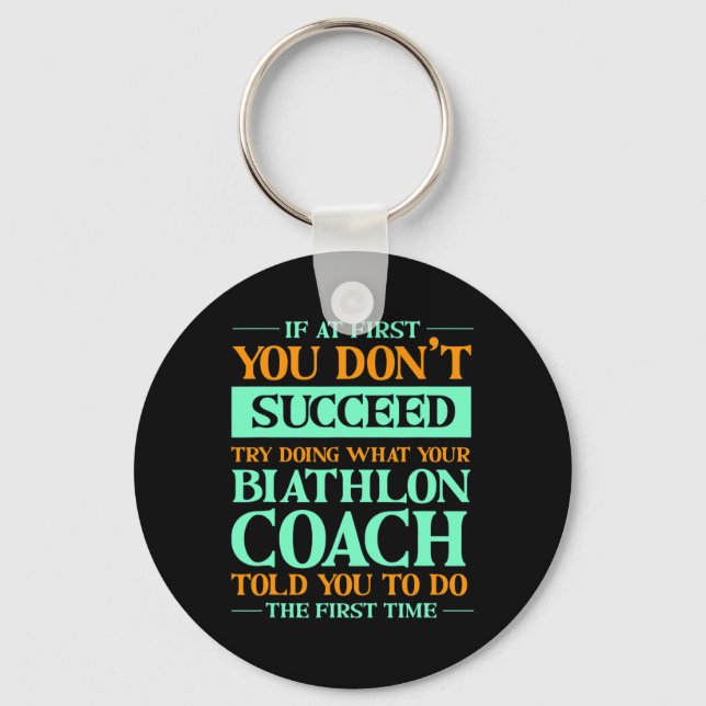 Try Doing What Your Biathlon Coach Told You Funny  Keychain (Front)