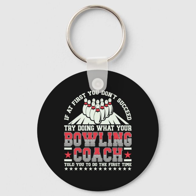 Try Doing What Your Bowling Coach Told You Bowler  Keychain (Front)