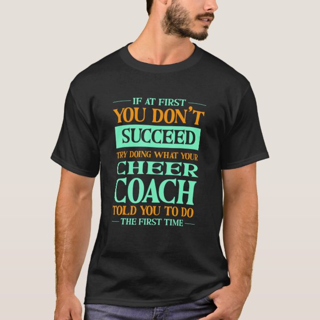 Try Doing What Your Cheer Coach Told You   Cheerle T-Shirt (Front)