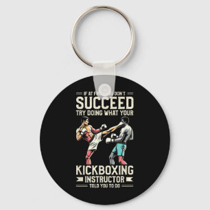 Try Doing What Your Kickboxing Instructor Told You Keychain