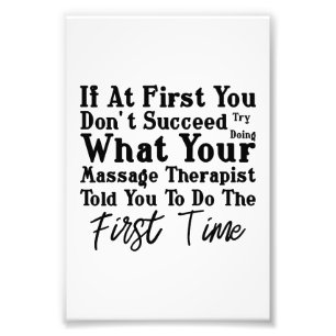 Try Doing What Your Massage Therapist Photo Print