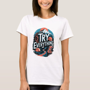 Try everything T-Shirt