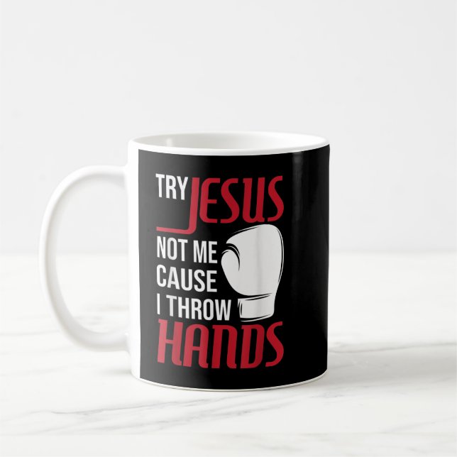Try Jesus Not Me Cause I Throw Hands - Boxing Gym  Coffee Mug (Left)