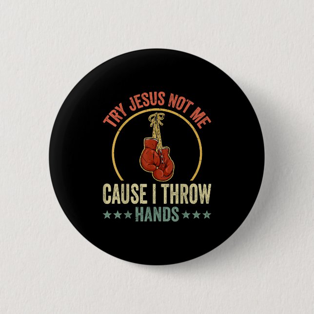 Try Jesus Not Me Cause I Throw Hands Funny Boxing  2 Inch Round Button (Front)