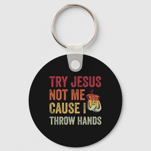 Try Jesus Not Me Cause I Throw Hands Funny Boxing  Keychain (Front)