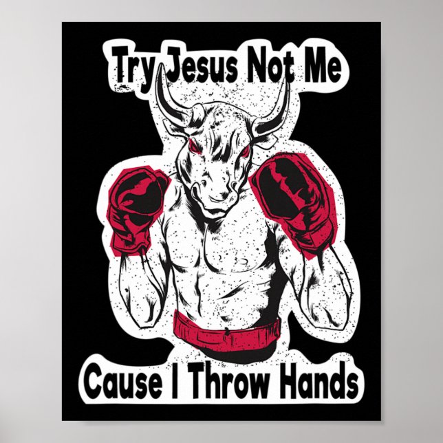 Try Jesus Not Me Cause I Throw Hands Kickboxing Bo Poster (Front)