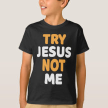 Try Jesus Not Me Christian Funny Humour Design