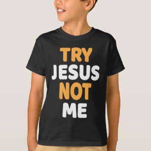 Try Jesus Not Me Christian Funny Humour Design T-Shirt