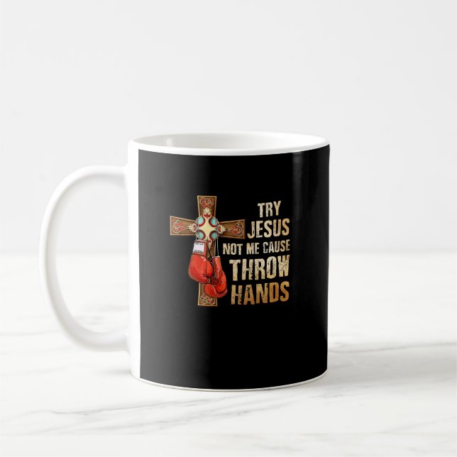 Try Jesus Not Me I Throw Hands Boxing Christian Fi Coffee Mug (Left)