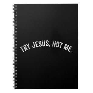 Try Jesus Not Me Shirt Men Women Funny Christian G Notebook