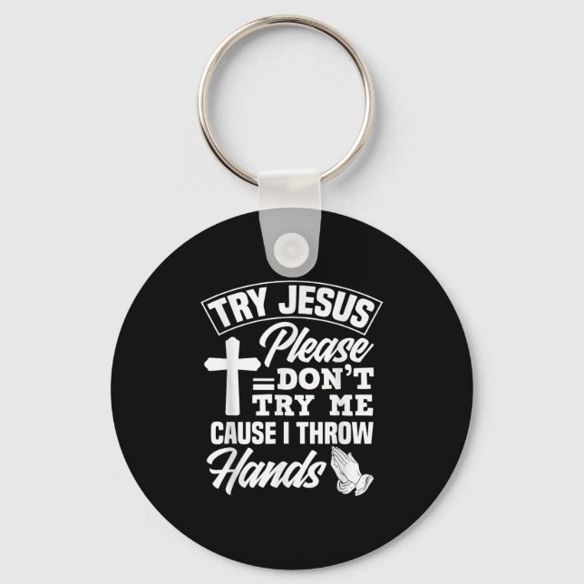Try Jesus Please Don't Try Me - Funny Jesus Gift  Keychain (Front)