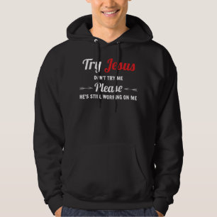 Try Jesus Please Don't Try Me T-ShirtJesus Christ  Hoodie