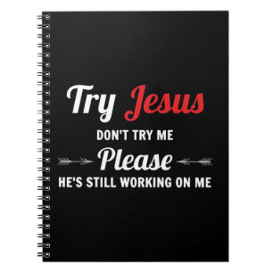 Try Jesus Please Don't Try Me T-ShirtJesus Christ  Notebook