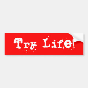 Try Life! Bumper Sticker