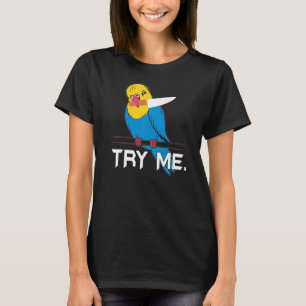 Try Me Bird Whisperer Budgie Parrot Parrot Paren T-Shirt