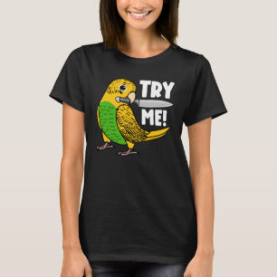 Try Me Parrot With Knife I Yellow Budgie Budgeriga T-Shirt