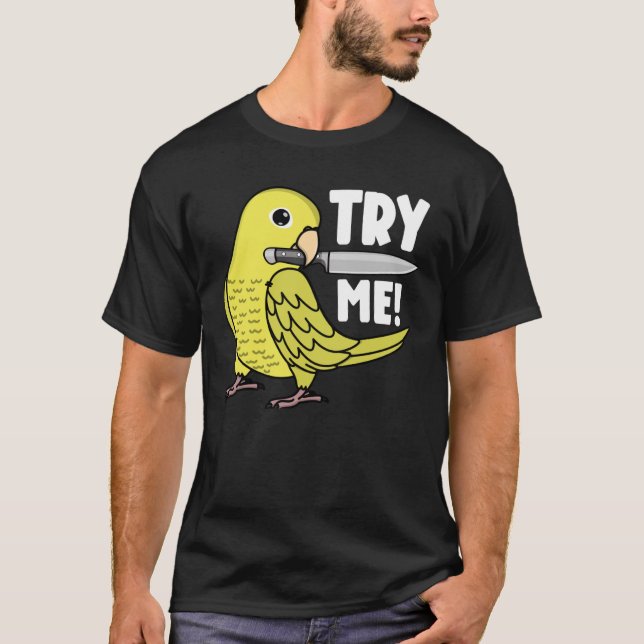Try Me Parrot With Knife I Yellow Parrotlet T-Shirt (Front)