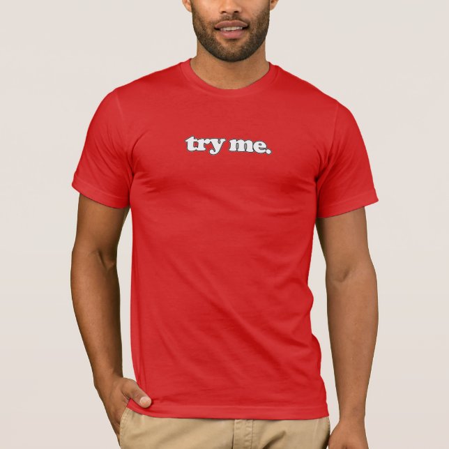 try me. T-Shirt (Front)