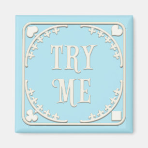 "Try Me" Wonderland Tea Party Charming Blue Magnet