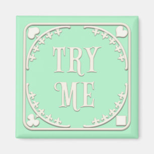 "Try Me" Wonderland Tea Party Enticing Green Magnet
