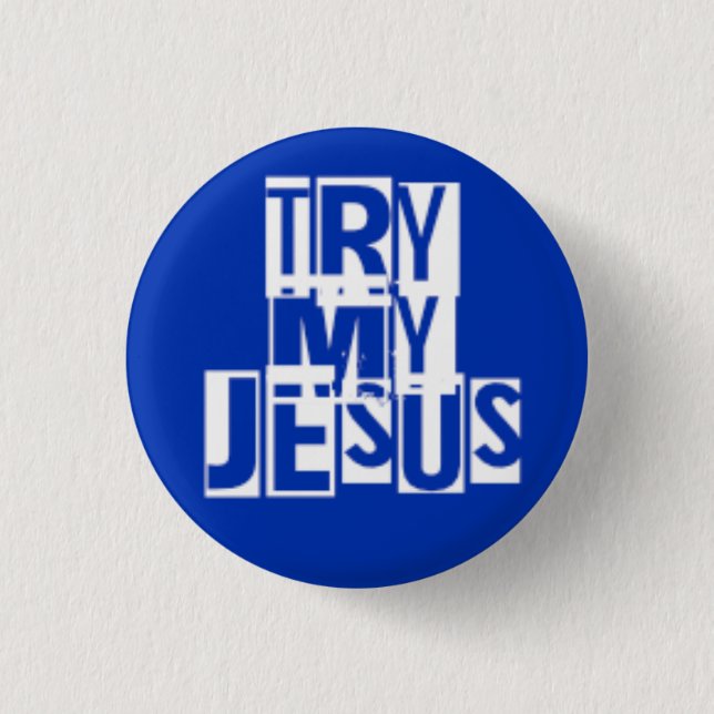 Try My Jesus 1 Inch Round Button (Front)