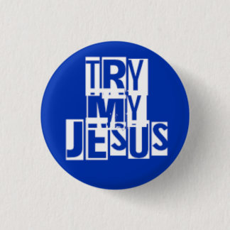 Try My Jesus 1 Inch Round Button