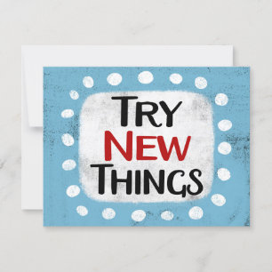 Try New Things Greeting Card