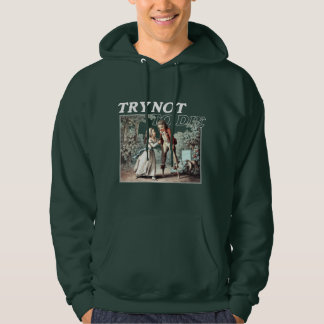 Try Not To Die T-ShirtTry Not To Die Hoodie