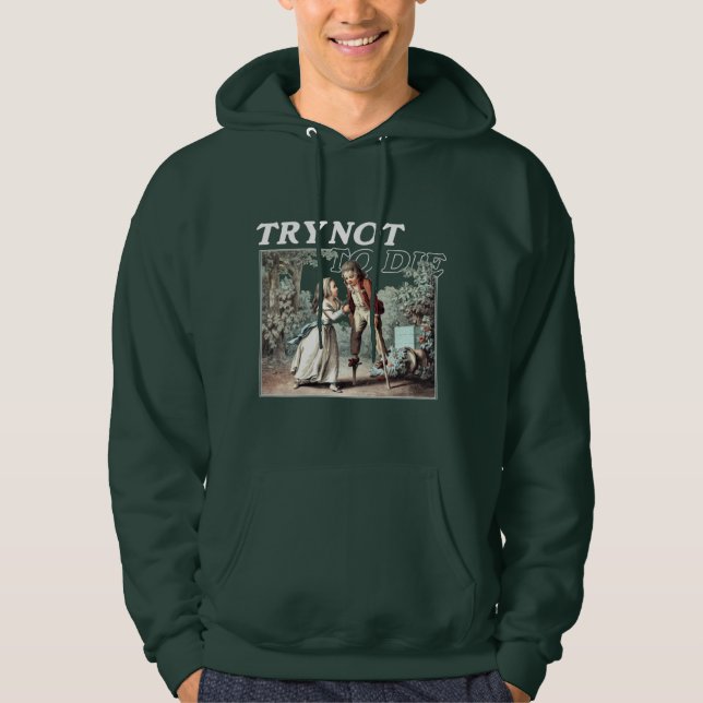 Try Not To Die T-ShirtTry Not To Die Hoodie (Front)