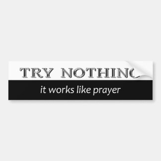 Try Nothing Bumper Sticker