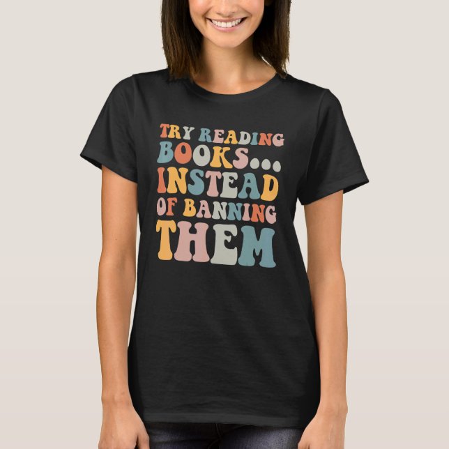 try reading books instead of banning them Groovy B T-Shirt (Front)