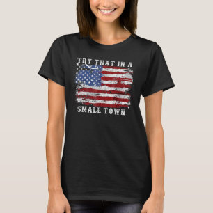 Try That In A Small Country Western Town,Country M T-Shirt