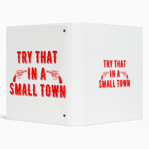 Try That In A Small Town  Binder
