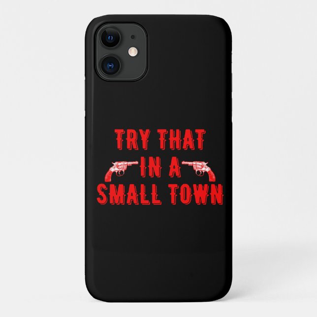 Try That In A Small Town  Case-Mate iPhone Case (Back)