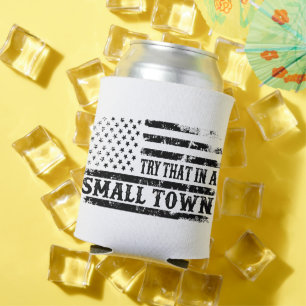 Try that in a small town Foam Can Cooler