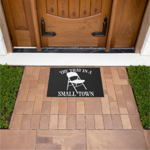 Try that in a small town folding chair doormat